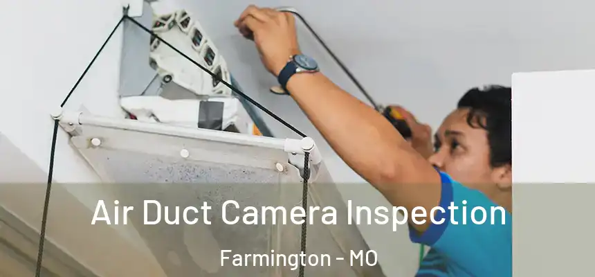  Air Duct Camera Inspection Farmington - MO