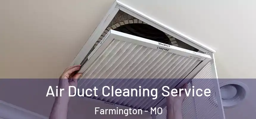  Air Duct Cleaning Service Farmington - MO