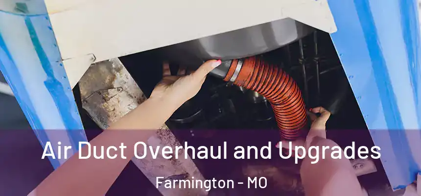  Air Duct Overhaul and Upgrades Farmington - MO