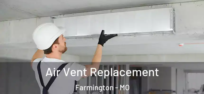  Air Vent Replacement Farmington - MO
