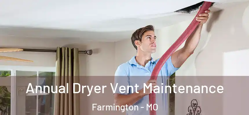  Annual Dryer Vent Maintenance Farmington - MO