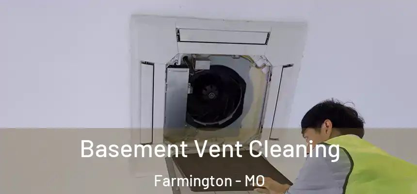  Basement Vent Cleaning Farmington - MO