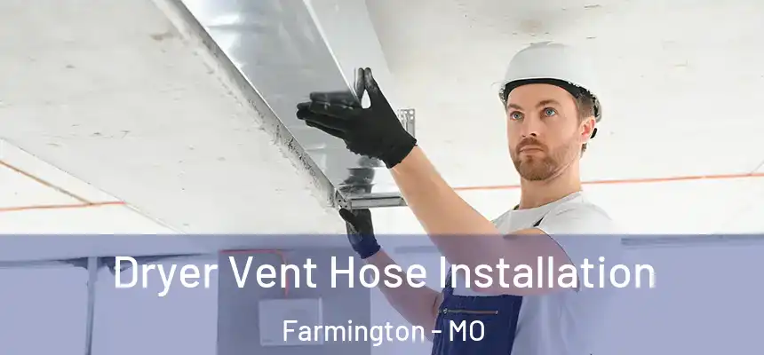  Dryer Vent Hose Installation Farmington - MO