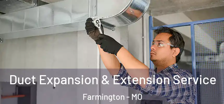  Duct Expansion & Extension Service Farmington - MO