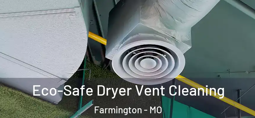  Eco-Safe Dryer Vent Cleaning Farmington - MO