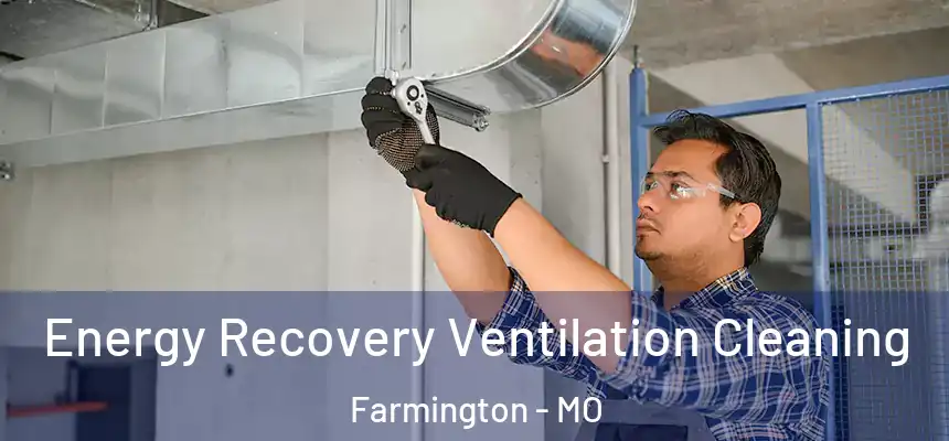  Energy Recovery Ventilation Cleaning Farmington - MO