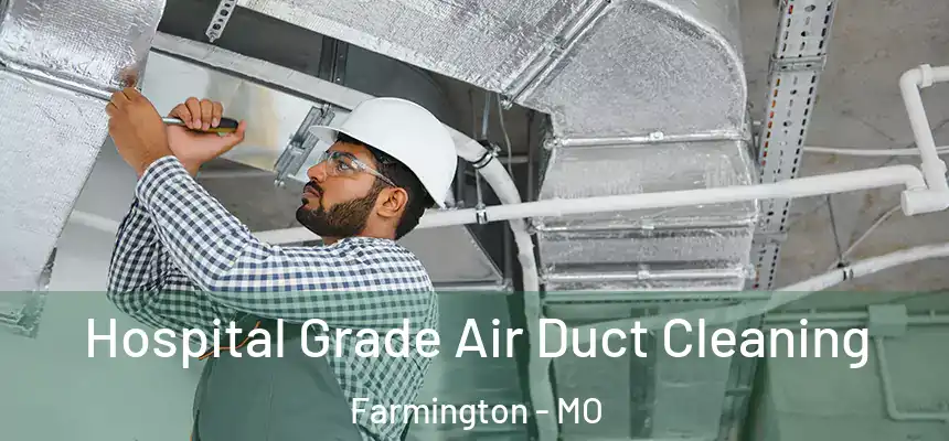  Hospital Grade Air Duct Cleaning Farmington - MO