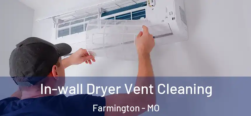  In-wall Dryer Vent Cleaning Farmington - MO
