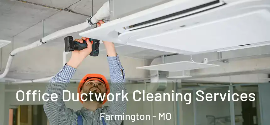  Office Ductwork Cleaning Services Farmington - MO