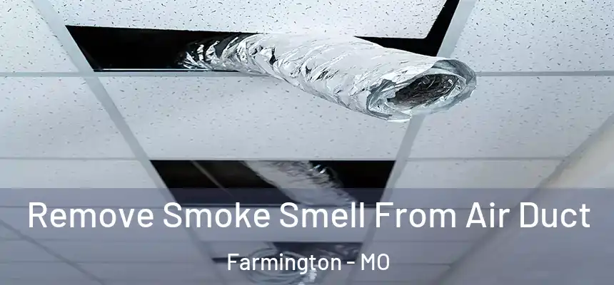  Remove Smoke Smell From Air Duct Farmington - MO