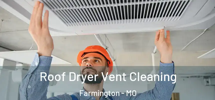  Roof Dryer Vent Cleaning Farmington - MO
