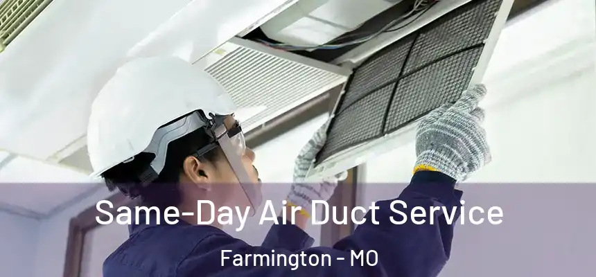  Same-Day Air Duct Service Farmington - MO