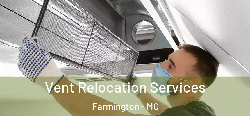  Vent Relocation Services Farmington - MO