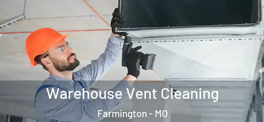  Warehouse Vent Cleaning Farmington - MO